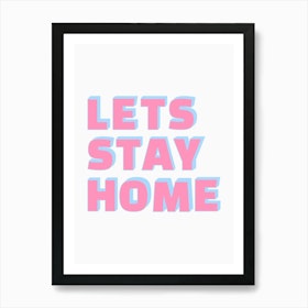 Let's Stay Home Pink & Blue Print Art Print