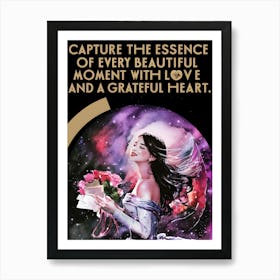 Capture The Essence Of Every Beautiful Moment With Love And A Grateful Heart Art Print