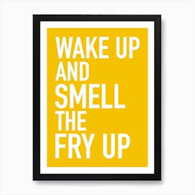 Wake up and smell the fry up Bedroom Art Print