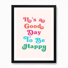 It's a good day to be happy quote Art Print