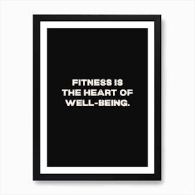 Fitness Is The Heart Of Wellbeing Art Print