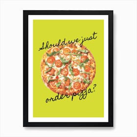 Should We Just Order Pizza?  - Retro - Kitchen - Art Print - Fast Food - Illustration - Yellow Art Print