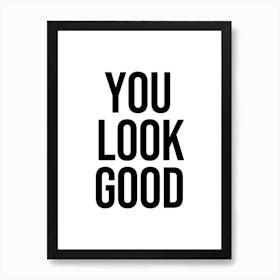 You Look Good Centered Art Print