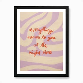 Everything Comes To You At The Right Time Póster