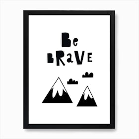 Scandi Be Brave with Mountains Art Print