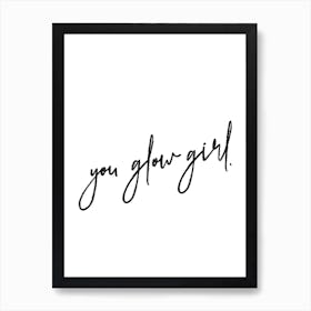 You Glow Girl Art Print