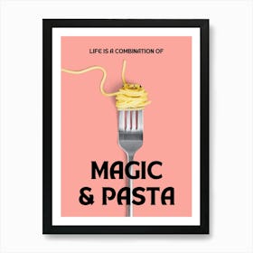 Life Is Combination Of Magic And Pasta Art Print