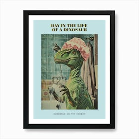 Dinosaur In The Shower With A Shower Cap Retro Collage 1 Poster Art Print