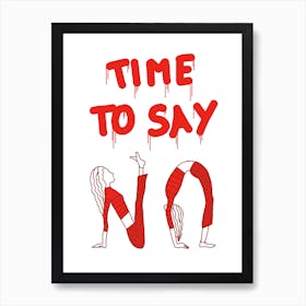 Time to Say No Art Print