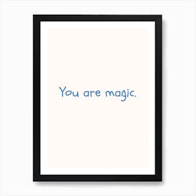 You Are Magic Blue Quote Poster Art Print