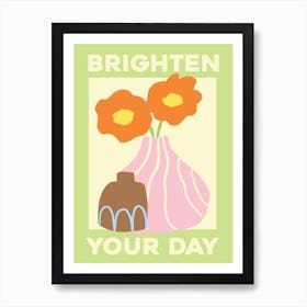 Brighten Your Day Art Print