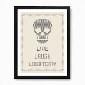 Cross Stitch Live Laugh Lobotomy - Black & White Portrait Art Print