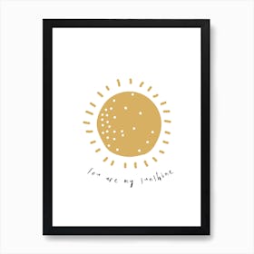 You Are My Sunshine Art Print