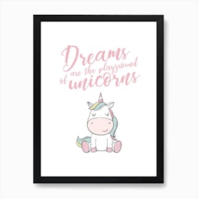 Dreams Are The Playgrounds Of Unicorns Art Print