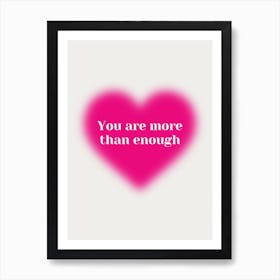 You Are More Than Enough Motivational Affirmation Quote Art Print