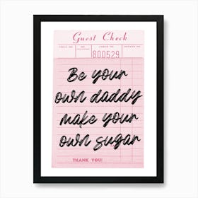 Be Your Daddy Make Your Own Sugar Art Print