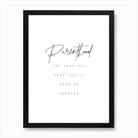 Parenthood The Scariest Hood You Will Ever Go Through Art Print