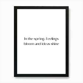 In The Spring Feelings Bloom And Ideas Shine Art Print