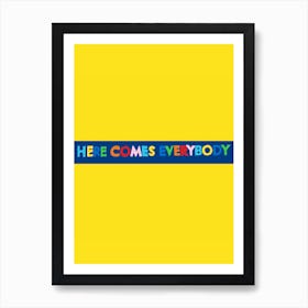 Here Comes Everybody Art Print