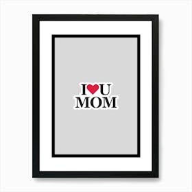 I Love You Mom Art Print