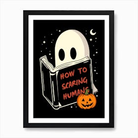 How To Scaring Humans Art Print