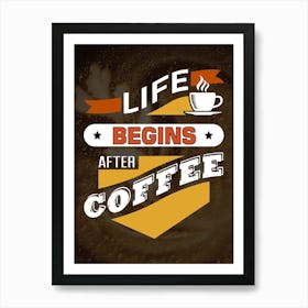 Life Begins After Coffee — coffee poster, kitchen art print Art Print