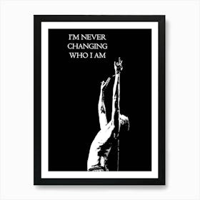 I'M Never Changing Who I Am Imagine Dragons Art Print