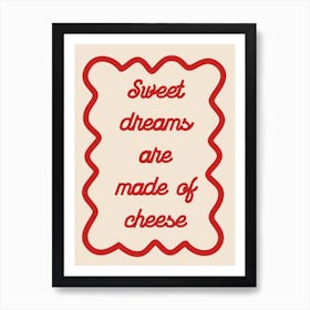 Sweet Dreams Are Made Of Cheese Red Art Print