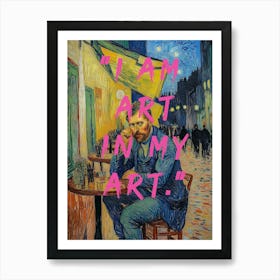 Vincent van Gogh Caféterrasse bei Nacht Oilmalerei, Selbstportrait ich bin kunst, "I Am Art In My Art" 2 Art Print