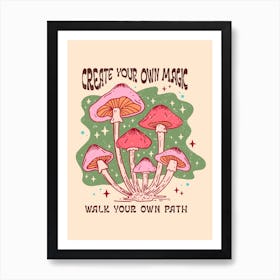 Create Your Own Magic Walk Your Own Path Art Print
