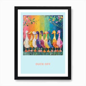 Duck Off Rainbow Poster 2 Art Print