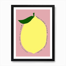 When Life Gives You Lemons Art Print