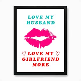 I Love My Husband Love My Girlfriend, More Horny Cheating BiSexual Wife Art Print