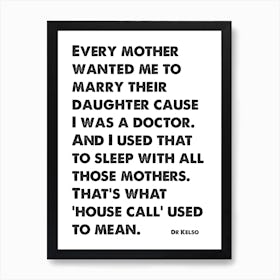 Scrubs, Dr Kelso, Quote, I Used That To Sleep With All Those Mothers, Wall Print, Wall Art, Poster, Print, Art Print