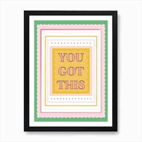 You Got This Green Art Print