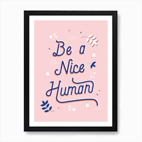 Be A Nice Human Art Print