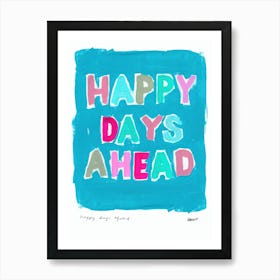 Happy Days Ahead Inspirational Quote Blue Art Print