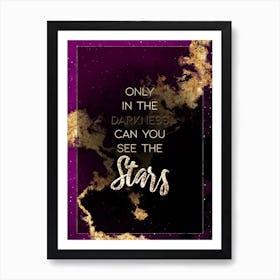 Only In The Darkness Can You See The Stars Prismatic Star Space Motivational Quote Art Print