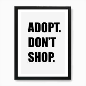 Adopt Don't Shop Art Print