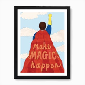 Make Magic Happen Super Hero Art Print