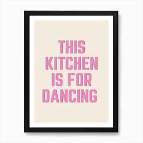 Pink & Neutral This Kitchen Is For Dancing Art Print