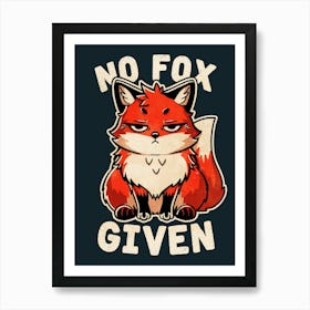 No Fox Given 1 Art Print