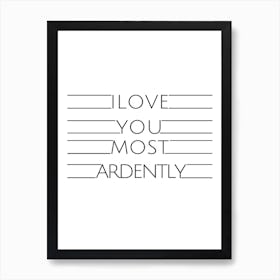 I Love You Most Ardently Art Print