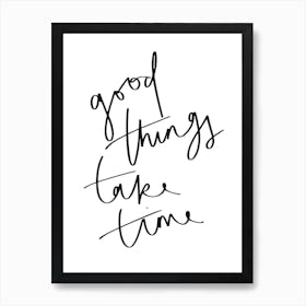 Good Things Take Time 1 Art Print