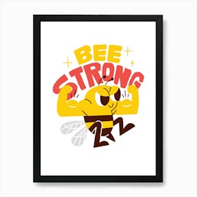 Bee Strong Art Print