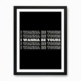 Black & White I Wanna Be Yours Affiche