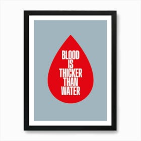 Blood Thicker Art Print