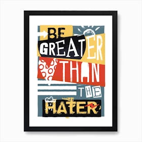 Be Greater Than The Hater Yellow Art Print