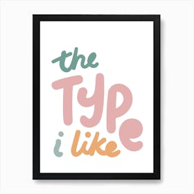 The type I like typography Art Print