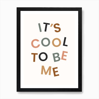 Its Cool To Be Me Art Print